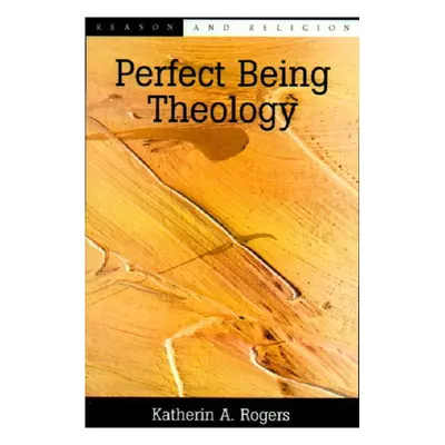 "Perfect Being Theology" - "" ("Rogers Katherin A.")