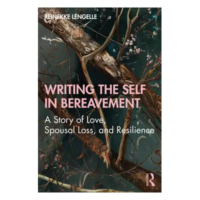 "Writing the Self in Bereavement: A Story of Love, Spousal Loss, and Resilience" - "" ("Lengelle