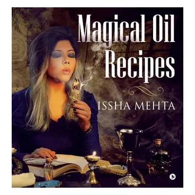 "Magical Oil Recipes" - "" ("Issha Mehta")