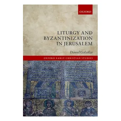 "Liturgy and Byzantinization in Jerusalem" - "" ("Galadza Daniel")