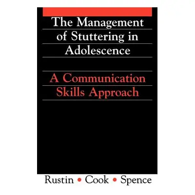 "Management of Stuttering in Adolescence: A Communication Skills Approach" - "" ("Rustin Lena")