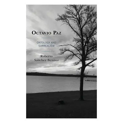 "Octavio Paz: Ontology and Surrealism" - "" ("Benitez Roberto Sanchez")