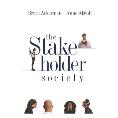 "The Stakeholder Society" - "" ("Ackerman Bruce a.")