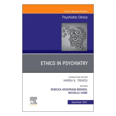 "Psychiatric Ethics, an Issue of Psychiatric Clinics of North America, 44" - "" ("Weintraub Bren