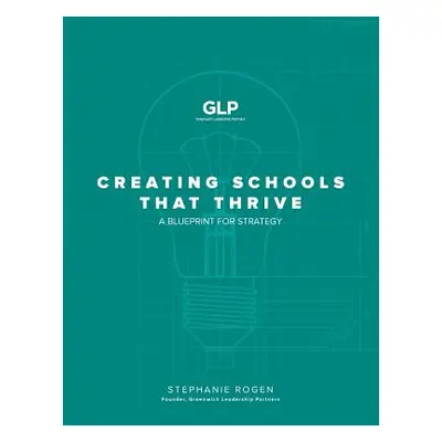 "Creating Schools That Thrive: A Blueprint for Strategy" - "" ("Rogen Stephanie")