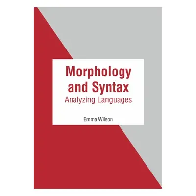 "Morphology and Syntax: Analyzing Languages" - "" ("Wilson Emma")