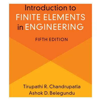 "Introduction to Finite Elements in Engineering" - "" ("Chandrupatla Tirupathi")