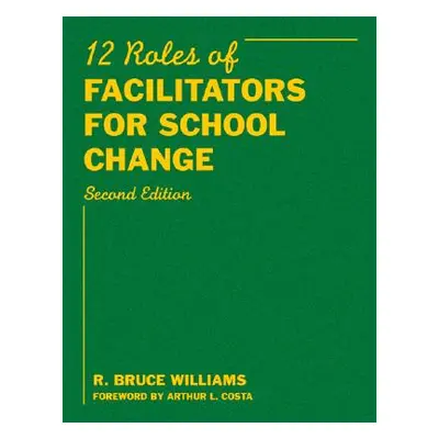 "Twelve Roles of Facilitators for School Change" - "" ("Williams R. Bruce")