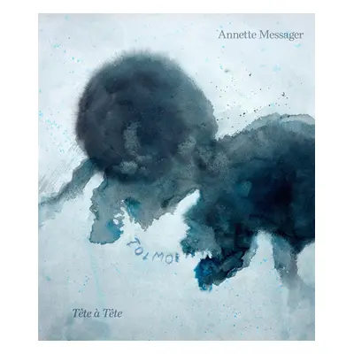 "Annette Messager: Tte Tte Drawings" - "" ("Messager Annette")