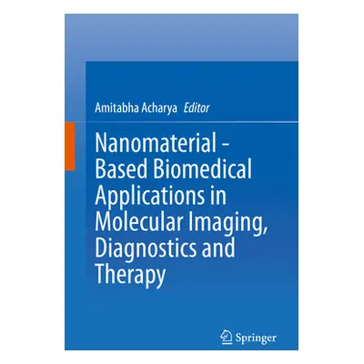 "Nanomaterial - Based Biomedical Applications in Molecular Imaging, Diagnostics and Therapy" - "