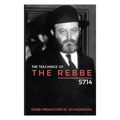 "The Teachings of The Rebbe - 5714" - "" ("Schneerson Rabbi Menachem Mendel")