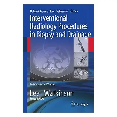 "Interventional Radiology Procedures in Biopsy and Drainage" - "" ("Gervais Debra A.")