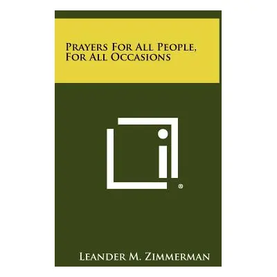 "Prayers for All People, for All Occasions" - "" ("Zimmerman Leander M.")