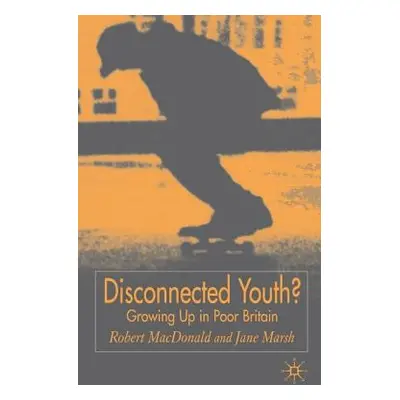 "Disconnected Youth?: Growing Up in Britain's Poor in Neighbourhoods" - "" ("MacDonald R.")