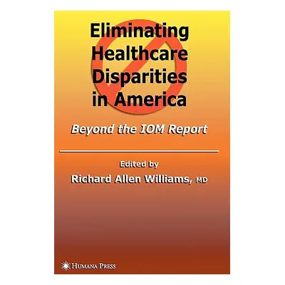 "Eliminating Healthcare Disparities in America: Beyond the Iom Report" - "" ("Williams Richard A