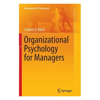 "Organizational Psychology for Managers" - "" ("Balzac Stephen R.")