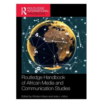 "Routledge Handbook of African Media and Communication Studies" - "" ("Mano Winston")