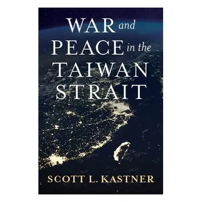 "War and Peace in the Taiwan Strait" - "" ("Kastner Scott L.")