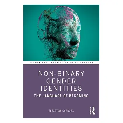 "Non-Binary Gender Identities: The Language of Becoming" - "" ("Cordoba Sebastian")