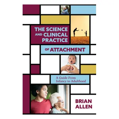 "The Science and Clinical Practice of Attachment Theory: A Guide from Infancy to Adulthood" - ""