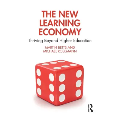 "The New Learning Economy: Thriving Beyond Higher Education" - "" ("Betts Martin")