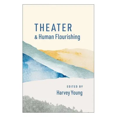 "Theater and Human Flourishing" - "" ("Young Harvey")