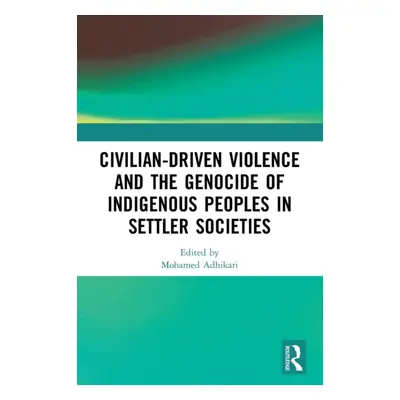 "Civilian-Driven Violence and the Genocide of Indigenous Peoples in Settler Societies" - "" ("Ad