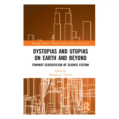 "Dystopias and Utopias on Earth and Beyond: Feminist Ecocriticism of Science Fiction" - "" ("Vak