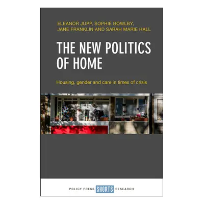 "The New Politics of Home: Housing, Gender and Care in Times of Crisis" - "" ("Jupp Eleanor")