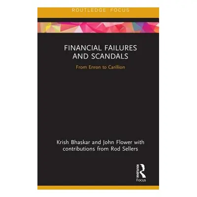 "Financial Failures and Scandals: From Enron to Carillion" - "" ("Bhaskar Krish")