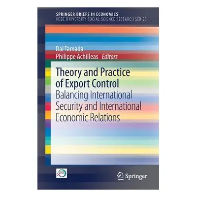 "Theory and Practice of Export Control: Balancing International Security and International Econo