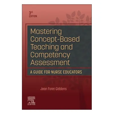 "Mastering Concept-Based Teaching and Competency Assessment" - "" ("Giddens Jean Foret")