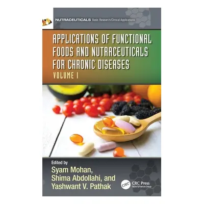 "Applications of Functional Foods and Nutraceuticals for Chronic Diseases: Volume I" - "" ("Moha