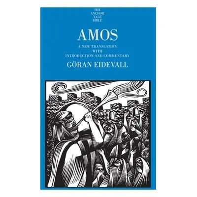 "Amos: A New Translation with Introduction and Commentary" - "" ("Eidevall Gran")