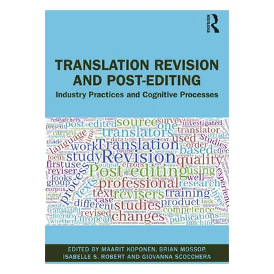 "Translation Revision and Post-editing: Industry Practices and Cognitive Processes" - "" ("Kopon