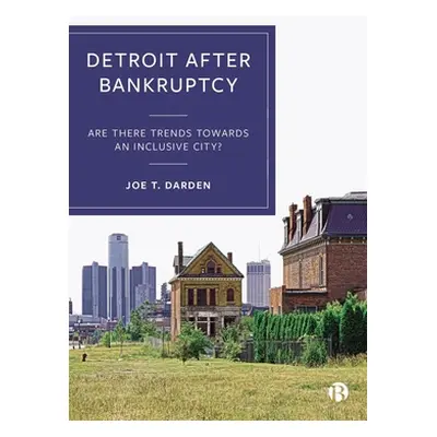 "Detroit After Bankruptcy: Are There Trends Towards an Inclusive City?" - "" ("T. Darden Joe")