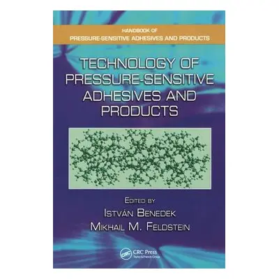 "Technology of Pressure-Sensitive Adhesives and Products" - "" ("Benedek Istvan")