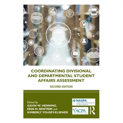 "Coordinating Divisional and Departmental Student Affairs Assessment" - "" ("Henning Gavin W.")