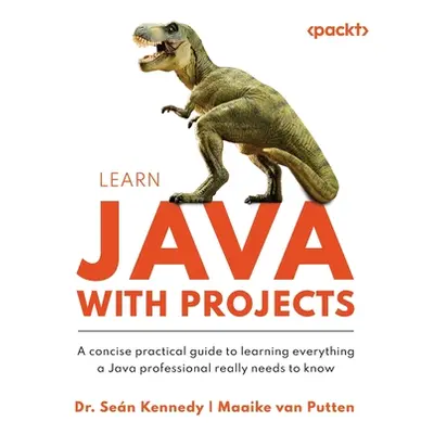 "Learn Java with Projects: A concise practical guide to learning everything a Java professional 