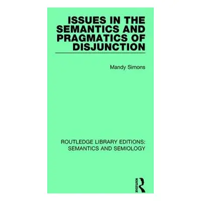 "Issues in the Semantics and Pragmatics of Disjunction" - "" ("Simons Mandy")