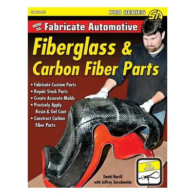 "How to Fabricate Automotive Fiberglass & Carbon Fiber Parts" - "" ("Burrill Dan")