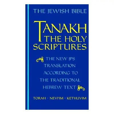 "Tanakh-TK: The Holy Scriptures, the New JPS Translation According to the Traditional Hebrew Tex