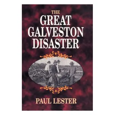 "The Great Galveston Disaster" - "" ("Lester Paul")