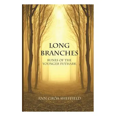 "Long Branches: Runes of the Younger Futhark" - "" ("Sheffield Ann Groa")