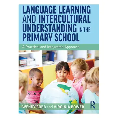 "Language Learning and Intercultural Understanding in the Primary School: A Practical and Integr