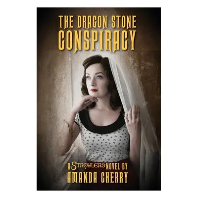 "The Dragon Stone Conspiracy: A Strowlers Novel" - "" ("Cherry Amanda")