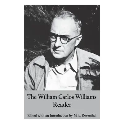 The William Carlos Williams Reader (Williams William Carlos)