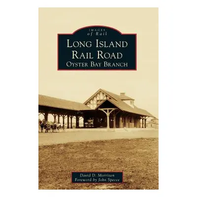 "Long Island Rail Road: Oyster Bay Branch" - "" ("Morrison David D.")