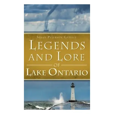 "Legends and Lore of Lake Ontario" - "" ("Gateley Susan Peterson")