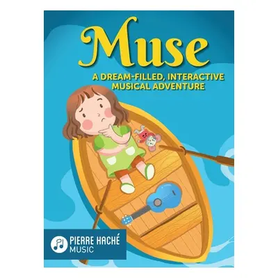 "Muse: A Dream-Filled, Interactive Musical Adventure" - "" ("Hache Pierre")